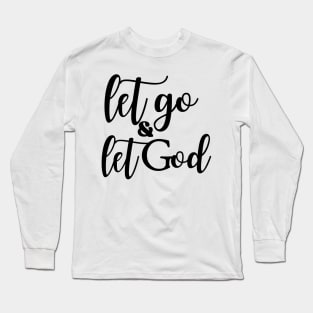 Let Go and Let God Long Sleeve T-Shirt